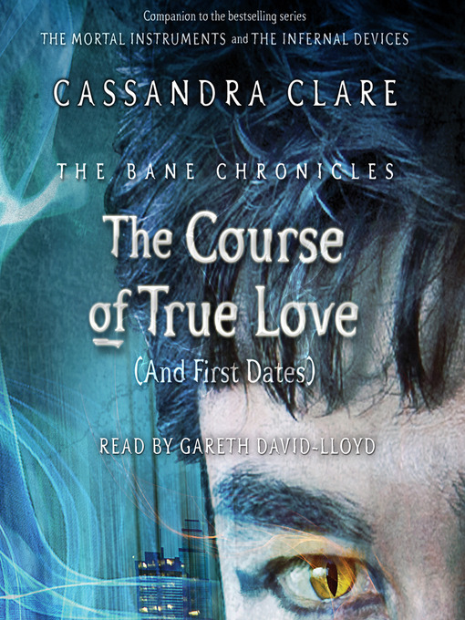Title details for The Course of True Love (and First Dates) by Cassandra Clare - Wait list